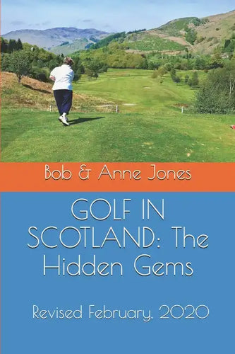 Golf in Scotland: The Hidden Gems: Scotland's Hidden Gems: Golf Courses and Pubs Revised - Paperback