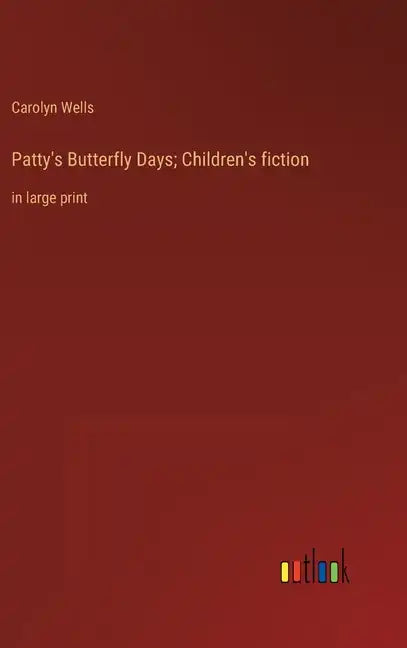 Patty's Butterfly Days; Children's fiction: in large print - Hardcover