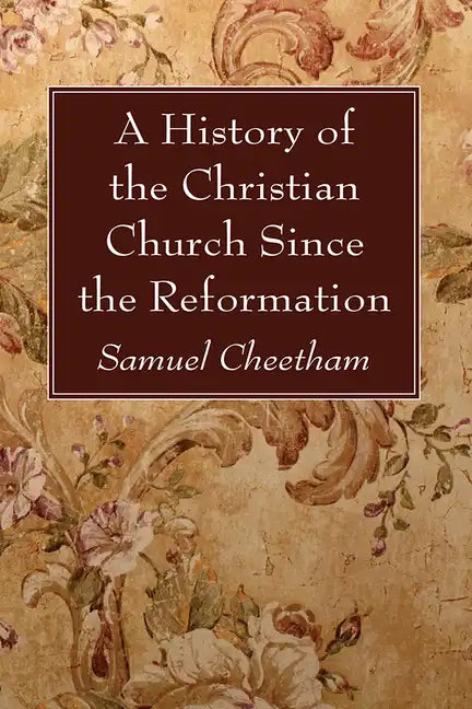 A History of the Christian Church Since the Reformation - Hardcover