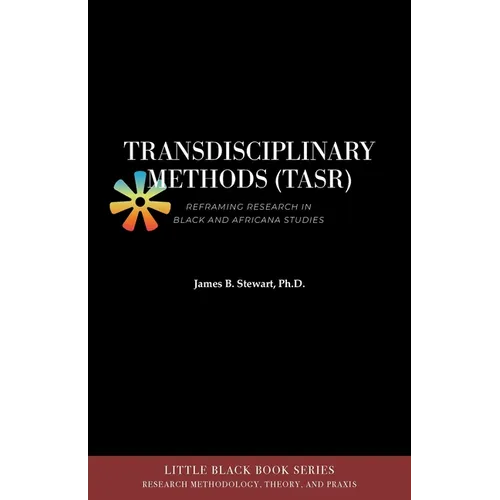 Transdisciplinary Methods (TASR): Reframing Research in Black and Africana Studies - Paperback