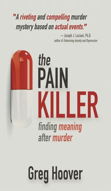 The Pain Killer: Finding Meaning After Murder - Hardcover