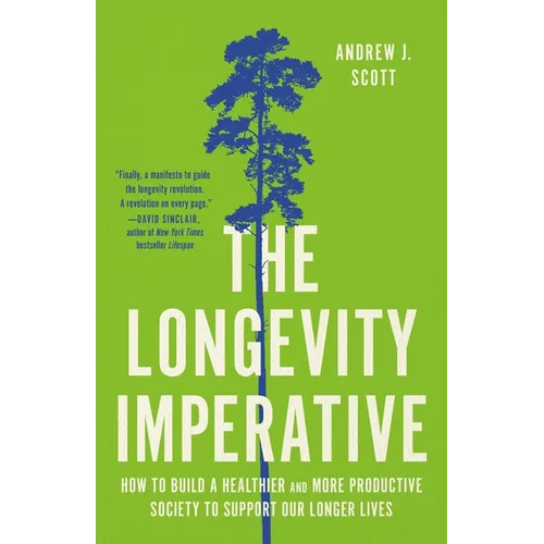 The Longevity Imperative: How to Build a Healthier and More Productive Society to Support Our Longer Lives - Hardcover