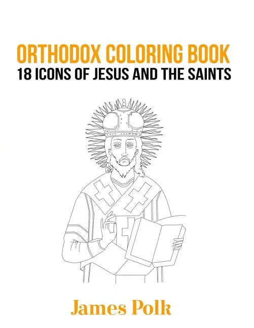 Orthodox Coloring Book: 18 Icons of Jesus and The Saints - Paperback
