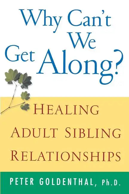 Why Can't We Get Along?: Healing Adult Sibling Relationships - Paperback