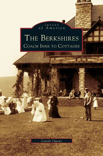Berkshires: Coach Inns to Cottages - Hardcover