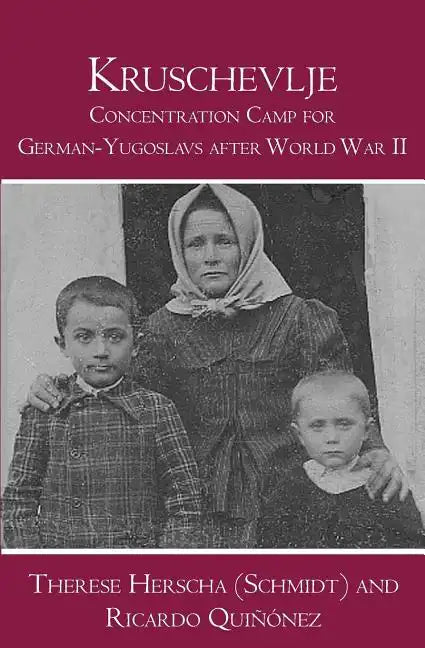 Kruschevlje: Concentration Camp for German-Yugoslavs after World War II - Paperback