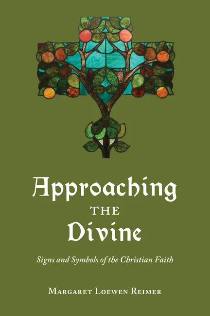 Approaching the Divine: Signs and Symbols of the Christian Faith - Paperback