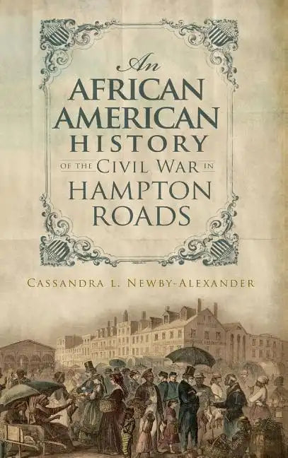 An African American History of the Civil War in Hampton Roads - Hardcover