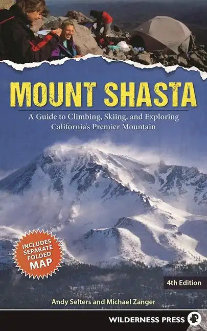 Mount Shasta: A Guide to Climbing, Skiing, and Exploring California's Premier Mountain - Paperback