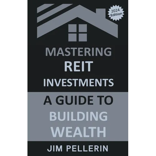 Mastering REIT Investments - A Comprehensive Guide to Wealth Building - Paperback