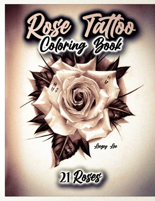 Rose Tattoo Coloring Book 21 Roses - Paperback