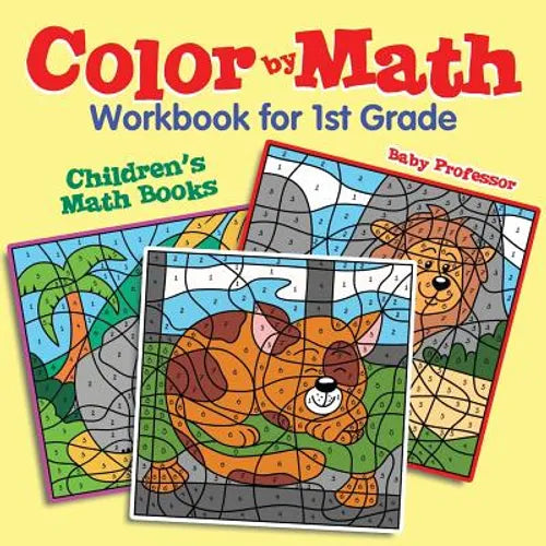 Color by Math Workbook for 1st Grade Children's Math Books - Paperback