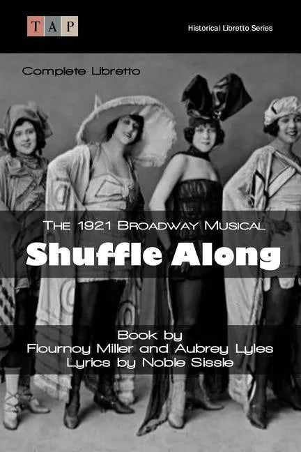 Shuffle Along: The 1921 Broadway Musical: Complete Libretto - Paperback