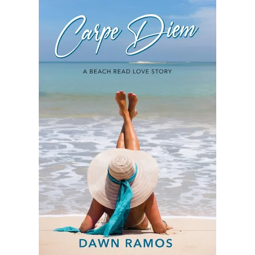 Carpe Diem: A Beach Read Love Story - Hardcover