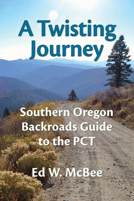 A Twisting Journey: Southern Oregon Backroads Guide to the PCT - Paperback