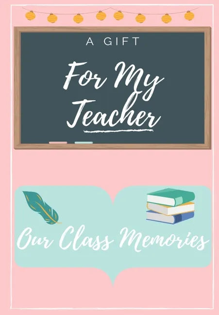 For My Teacher: A highly personalized color Teacher Appreciation Book - Paperback
