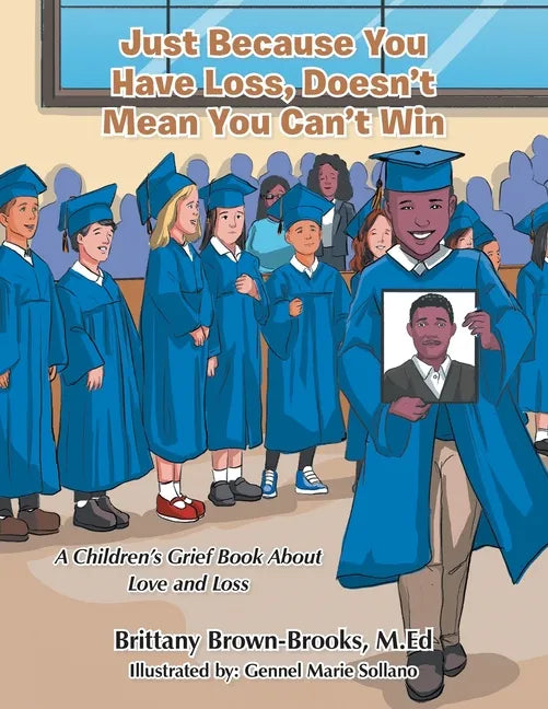 Just Because You Have Loss, Doesn't Mean You Can't Win: A Children's Grief Book About Love and Loss - Paperback