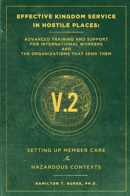 Effective Kingdom Service in Hostile Places: Advanced Training and Support for International Workers and the Organizations that Send Them: Setting Up - Paperback