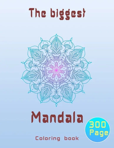 The biggest mandala coloring book: Unique relaxing mandala designs adults and teens coloring book hours of pure fun . - Paperback