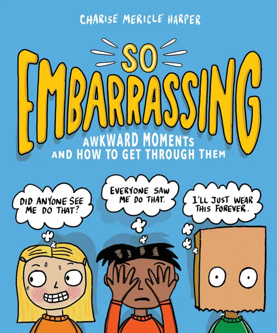 So Embarrassing: Awkward Moments and How to Get Through Them - Paperback