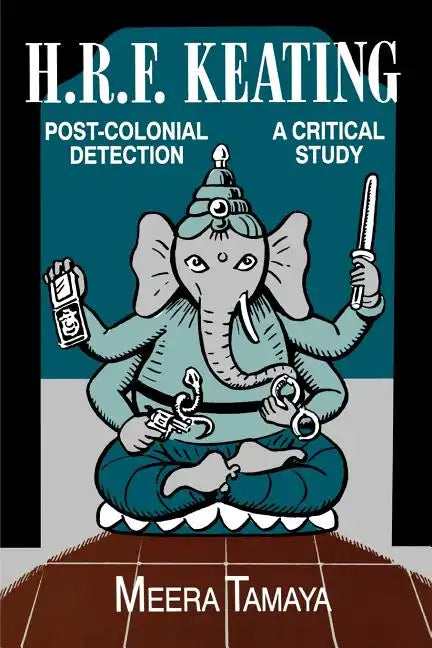H.R.F. Keating: Post-Colonial Detection, A Critical Study - Paperback