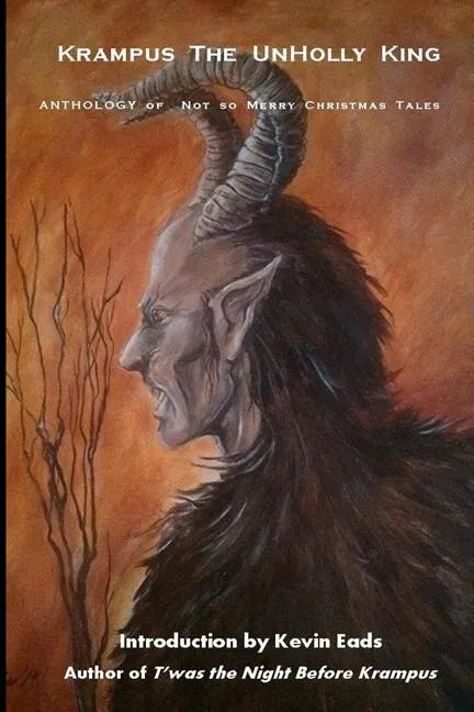 Krampus the UnHolly King: Anthology of Not So Merry Christmas Tales - Paperback