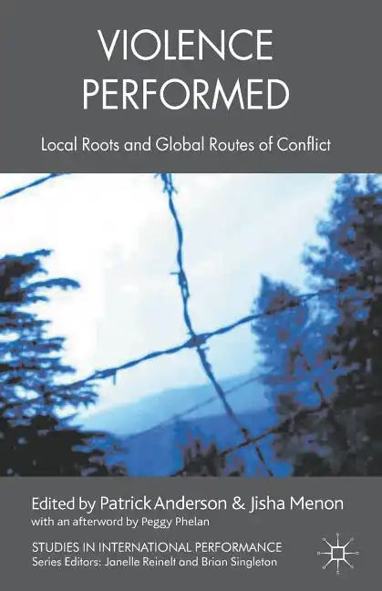 Violence Performed: Local Roots and Global Routes of Conflict - Paperback