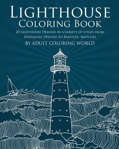 Lighthouse Coloring Book: 20 Lighthouse Designs in a Variety of Styles from Zentangle Designs to Realistic Sketches - Paperback