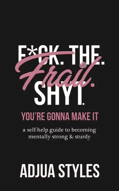 F*ck. The. Frail. Shyt.: You're Gonna Make It - Paperback