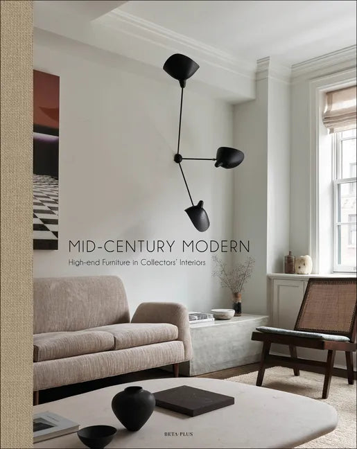 Mid-Century Modern: High-End Furniture in Collectors' Interiors - Hardcover