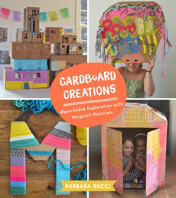 Cardboard Creations: Open-Ended Exploration with Recycled Materials - Paperback