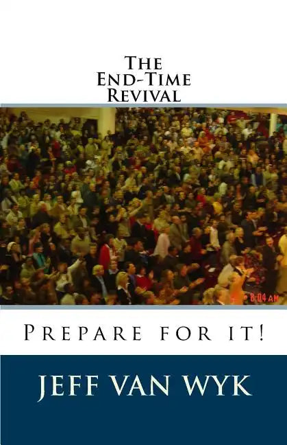 The End-Time Revival: Prepare for it! - Paperback