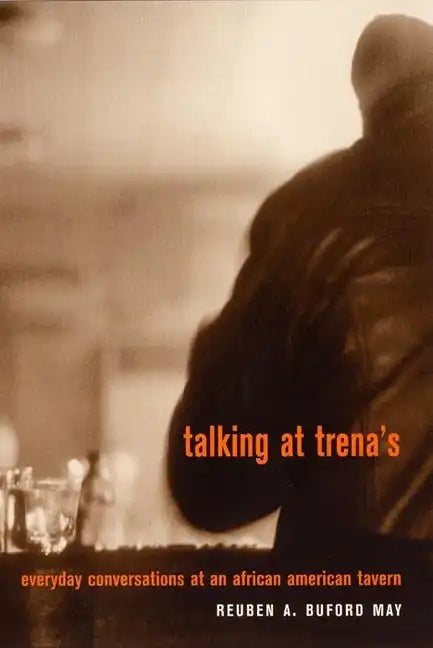 Talking at Trena's: Everyday Conversations at an African American Tavern - Paperback