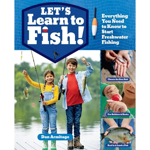 Let's Learn to Fish!: Everything You Need to Know to Start Freshwater Fishing - Paperback