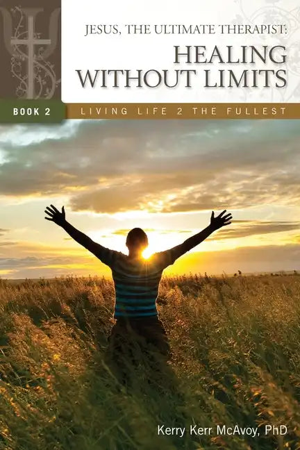 Jesus, The Ultimate Therapist: Healing Without Limits - Paperback