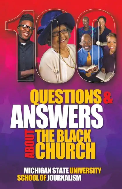 100 Questions and Answers About The Black Church: The Social and Spiritual Movement of a People - Paperback