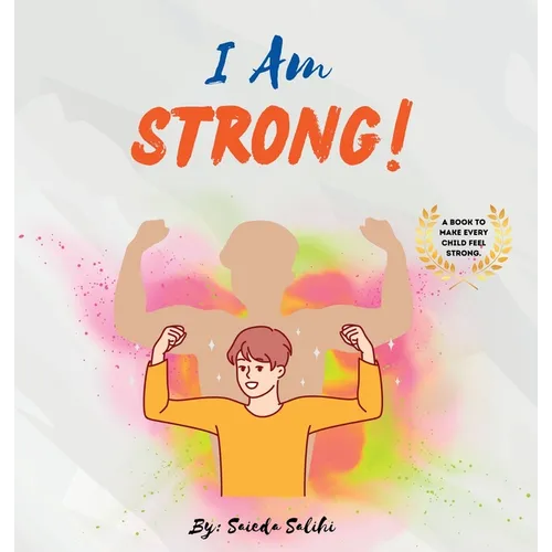 I am Strong: A children's book to make every child Feel Strong (I Am Series) - Hardcover