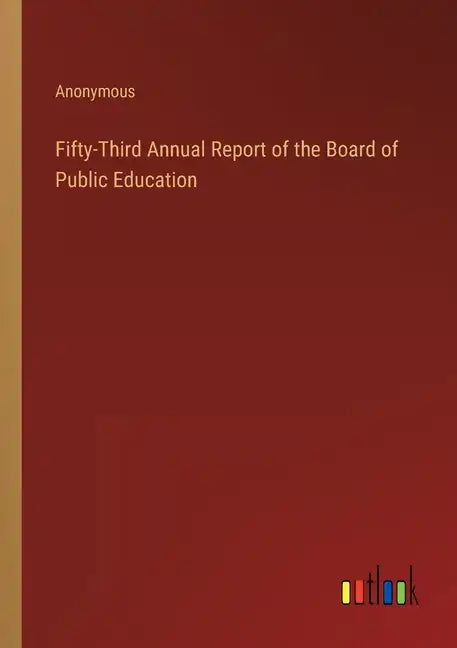 Fifty-Third Annual Report of the Board of Public Education - Paperback