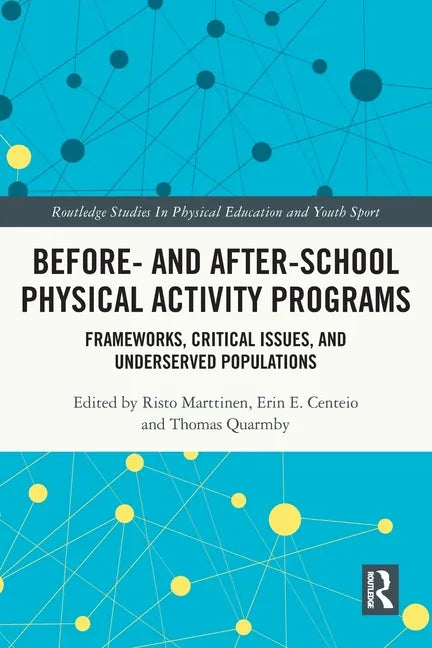 Before and After School Physical Activity Programs: Frameworks, Critical Issues and Underserved Populations - Paperback