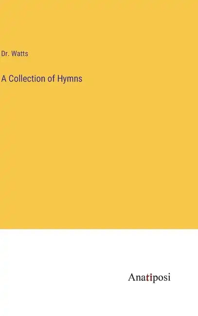 A Collection of Hymns - Hardcover