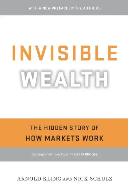 Invisible Wealth: The Hidden Story of How Markets Work - Paperback