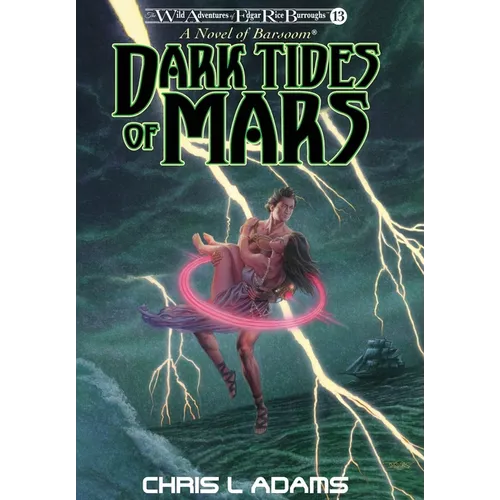 Dark Tides of Mars: A Novel of Barsoom (The Wild Adventures of Edgar Rice Burroughs, Book 13) - Hardcover