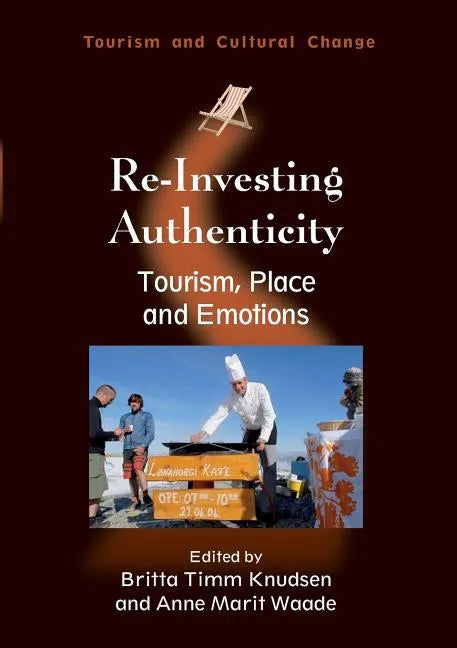 Re-Investing Authenticity: Tourism, Place and Emotions - Paperback