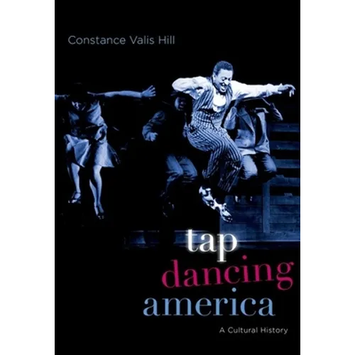 Tap Dancing America: A Cultural History - Paperback