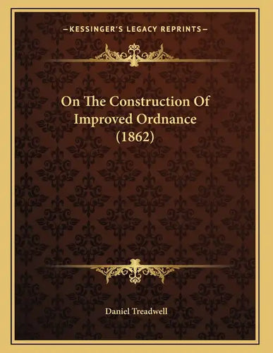 On The Construction Of Improved Ordnance (1862) - Paperback