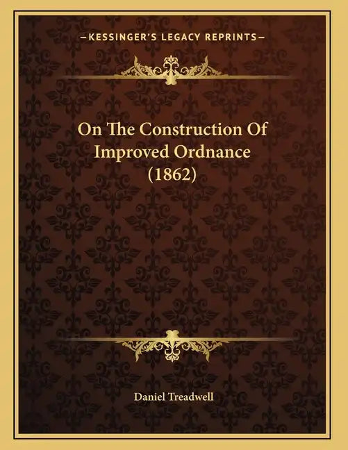 On The Construction Of Improved Ordnance (1862) - Paperback