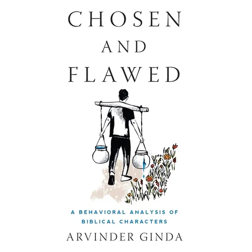 Chosen and Flawed: A Behavioral Analysis of Biblical Characters - Hardcover