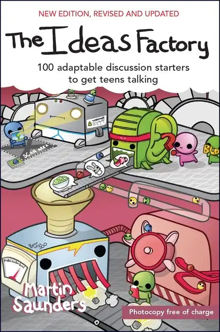 The Ideas Factory: 100 Adaptable Discussion Starters to Get Teens Talking - Paperback