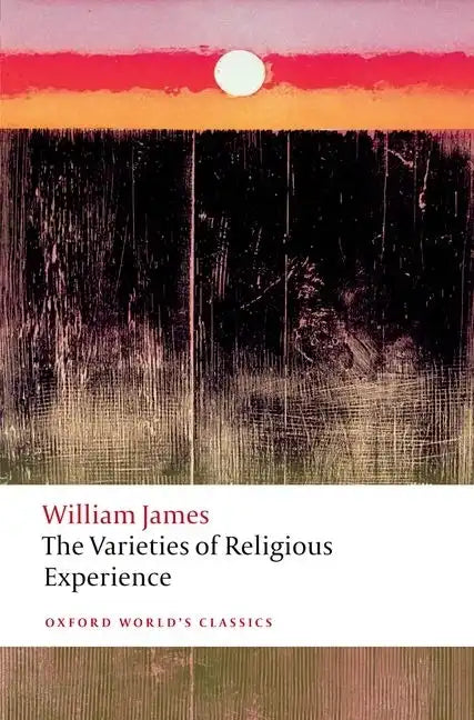 The Varieties of Religious Experience: A Study in Human Nature - Paperback