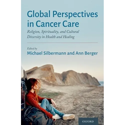 Global Perspectives in Cancer Care: Religion, Spirituality, and Cultural Diversity in Health and Healing - Paperback